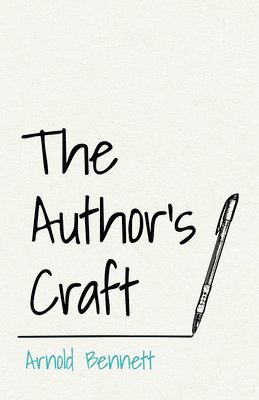 Arnold Bennett, F J Harvey Darton - Author's Craft, Häftad