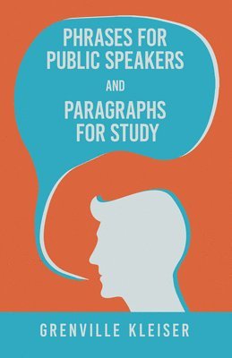 Grenville Kleiser - Phrases for Public Speakers and Paragraphs for Study, Häftad