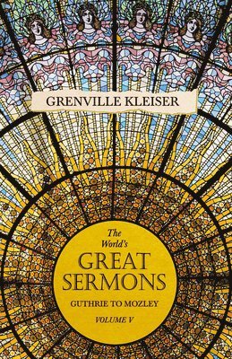 Grenville Kleiser - World's Great Sermons - Guthrie to Mozley - Volume V, Häftad