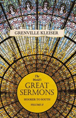 Grenville Kleiser - World's Great Sermons - Hooker to South - Volume II, Häftad