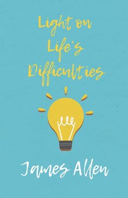 James Allen - Light on Life's Difficulties, Häftad