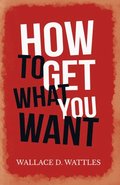 How to Get What You Want