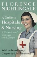 A Guide to Hospitals and Nursing - A Collection of Writings and Excerpts