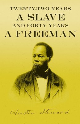 Austin Steward - Twenty-Two Years a Slave - And Forty Years a Freeman, Häftad
