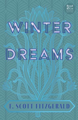 F. Scott Fitzgerald - Winter Dreams (Read & Co. Classics Edition);The Inspiration for The Great Gatsby Novel, Häftad