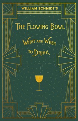 William Schmidt - William Schmidt's The Flowing Bowl - When and What to Drink, Häftad