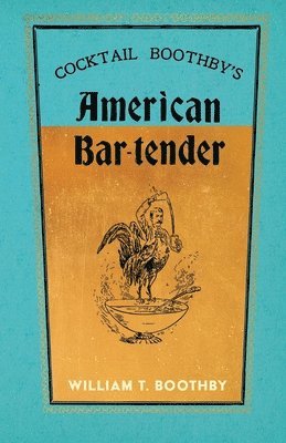 William T Boothby - Cocktail Boothby's American Bar-Tender, Häftad