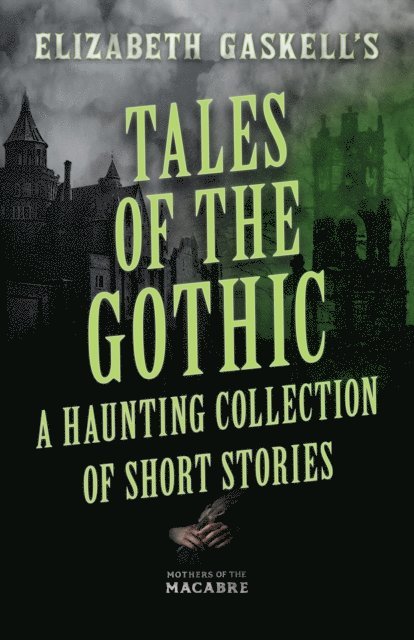 E. E. Cunnington, Elizabeth Gaskell - Tales of the Gothic: A Haunting Collection of Short Stories, E-bok