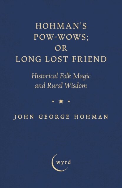 John George Hohman - Hohman's Pow-Wows; or Long Lost Friend, E-bok. Tillgänglighet: Lägg i varukorg