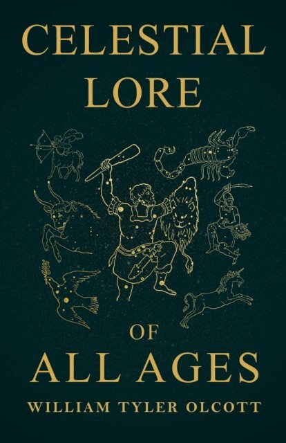 William Tyler Olcott - Celestial Lore of All Ages, E-bok