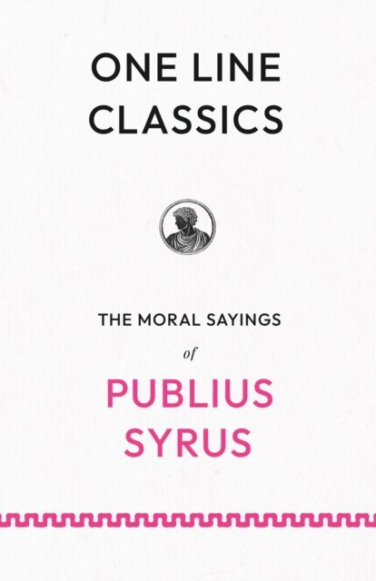 Publius Syrus - One Line Classics: The Moral Sayings of Publius Syrus, E-bok. Tillgänglighet: Lägg i varukorg