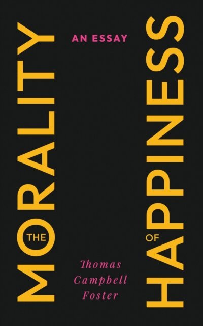 Thomas Campbell Foster - Morality of Happiness, E-bok. Tillgänglighet: Lägg i varukorg