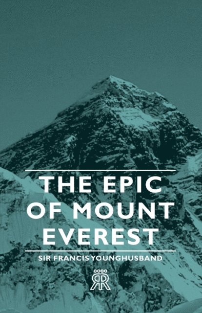 Francis Edward Younghusband - Epic of Mount Everest, E-bok