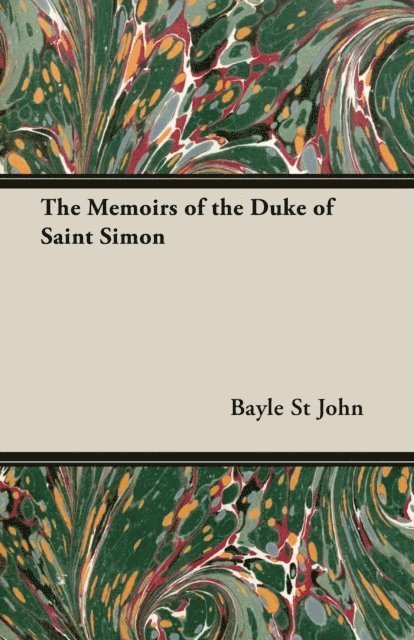 Bayle St. John - Memoirs of the Duke of Saint Simon, E-bok