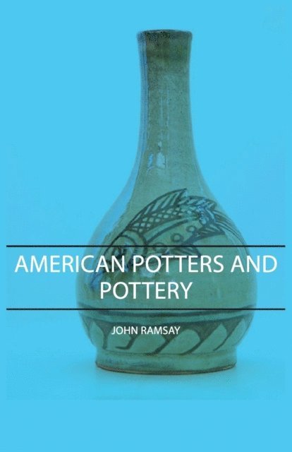 John Ramsay - American Potters and Pottery, E-bok