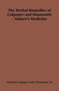 Herbal Remedies of Culpeper and Simmonite - Nature's Medicine