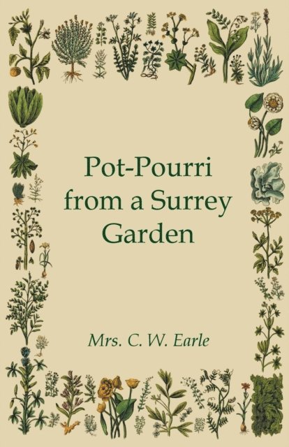 Mrs. C. W. Earle - Pot-Pourri from a Surrey Garden, E-bok