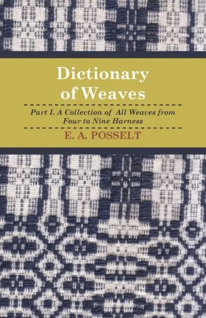 E. Posselt - Dictionary Of Weaves - Part I., E-bok. Tillgänglighet: Lägg i varukorg