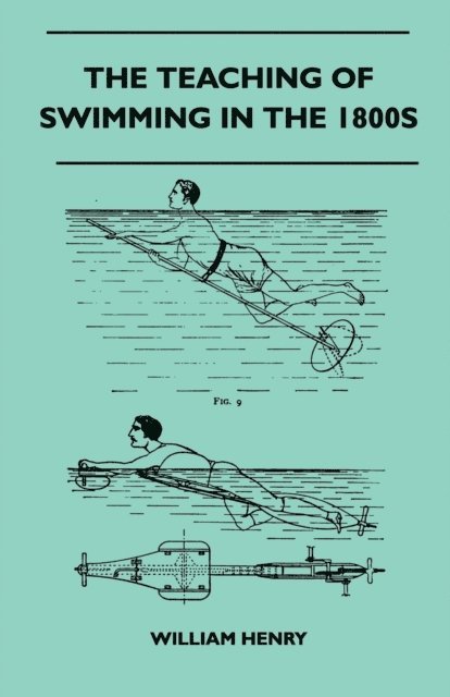 William Henry - Teaching Of Swimming In The 1800s, E-bok