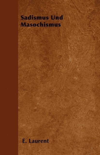 E. Laurent - Sadismus Und Masochismus, E-bok