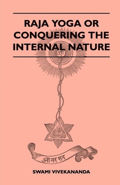 Swami Vivekananda - Raja Yoga or Conquering the Internal Nature, E-bok