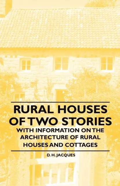 D. H. Jacques - Rural Houses of Two Stories - With Information on the Architecture of Rural Houses and Cottages, E-bok. Tillgänglighet: Lägg i varukorg
