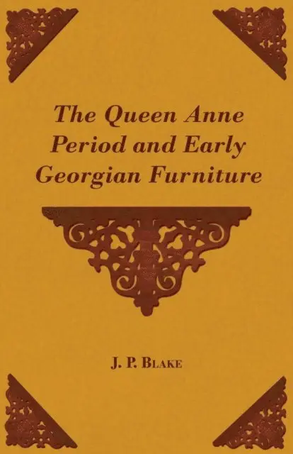J. P. Blake - Queen Anne Period and Early Georgian Furniture, E-bok. Tillgänglighet: Lägg i varukorg