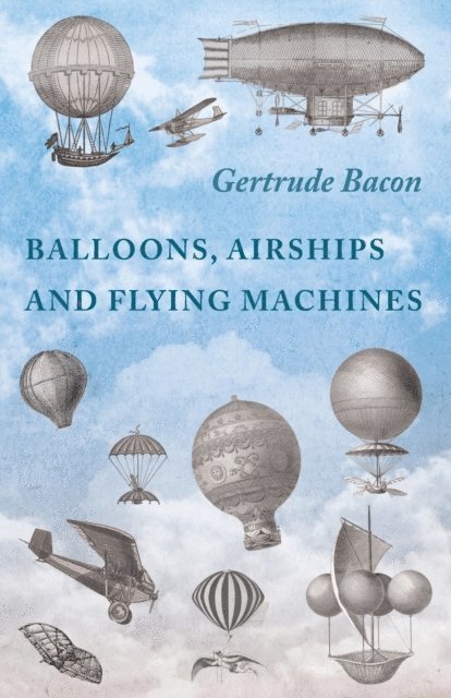 Gertrude Bacon - Balloons, Airships and Flying Machines, E-bok. Tillgänglighet: Lägg i varukorg
