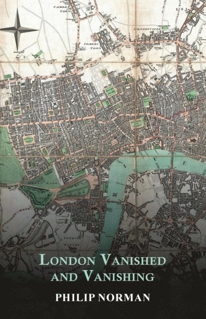 London Vanished and Vanishing - Painted and Described