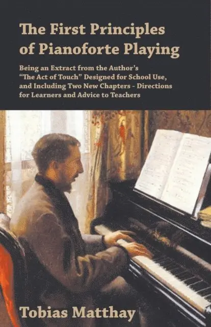 Tobias Matthay - First Principles of Pianoforte Playing, E-bok. Tillgänglighet: Lägg i varukorg