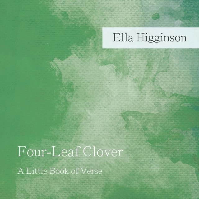 Ella Higginson - Four-Leaf Clover, E-bok