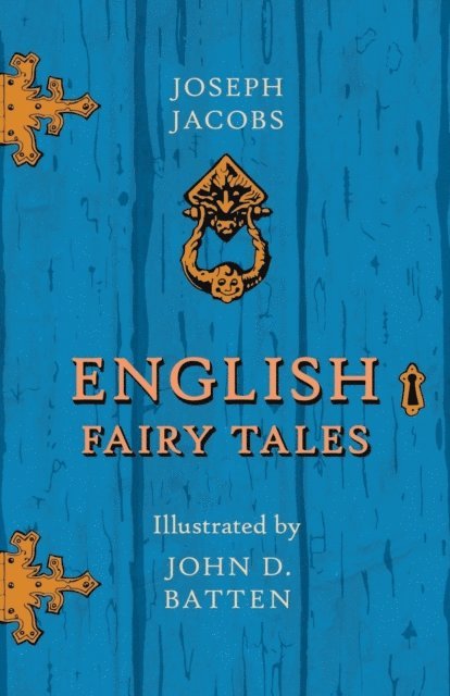 John D. Batten, Joseph Jacobs - English Fairy Tales - Illustrated by John D. Batten, E-bok