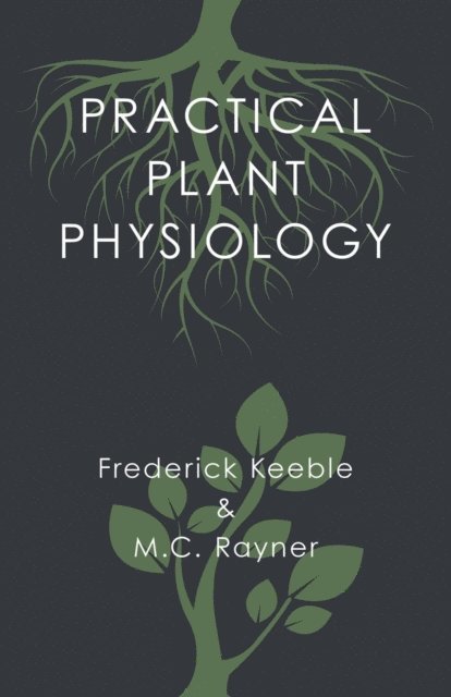 M. C. Rayner, Frederick Keeble - Practical Plant Physiology, E-bok. Tillgänglighet: Lägg i varukorg
