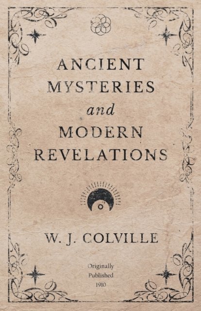 W. J. Colville - Ancient Mysteries and Modern Revelations, E-bok. Tillgänglighet: Lägg i varukorg