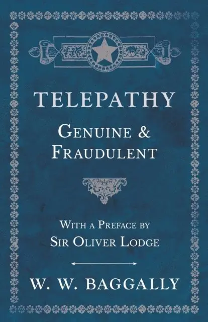 W. W. Baggally - Telepathy - Genuine and Fraudulent - With a Preface by Sir Oliver Lodge, E-bok. Tillgänglighet: Lägg i varukorg
