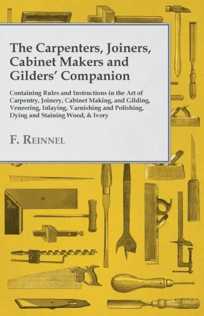 Carpenters, Joiners, Cabinet Makers, and Gilders' Companion
