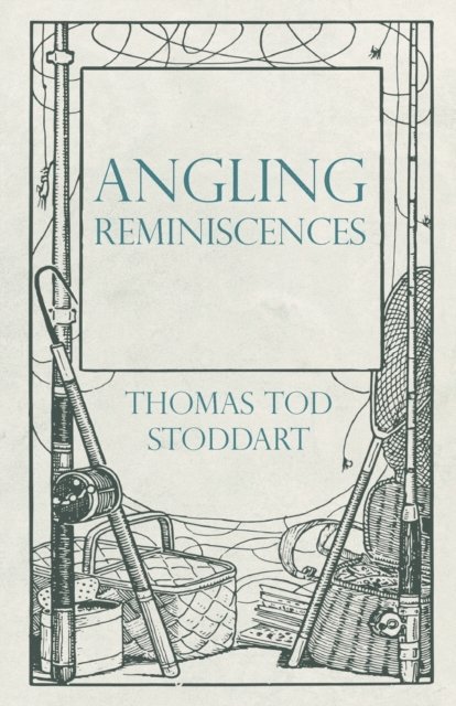 Thomas Tod Stoddart - Angling Reminiscences, E-bok. Tillgänglighet: Lägg i varukorg