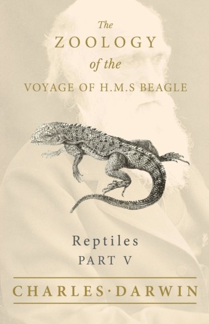 Thomas Bell, Charles Darwin - Reptiles - Part V - The Zoology of the Voyage of H.M.S Beagle, E-bok
