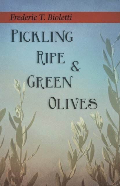 Frederic T. Bioletti - Pickling Ripe and Green Olives, E-bok. Tillgänglighet: Lägg i varukorg