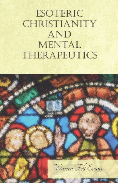 William Al-Sharif, Warren Felt Evans - Esoteric Christianity and Mental Therapeutics, E-bok