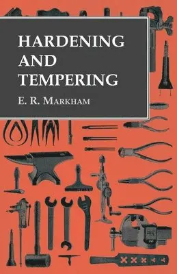E R Markham - Hardening and Tempering, Inbunden. Tillgänglighet: Lägg i varukorg