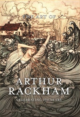 Art of Arthur Rackham: Celebrating 150 Years of the Great British Artist, Inbunden. Tillgänglighet: Lägg i varukorg