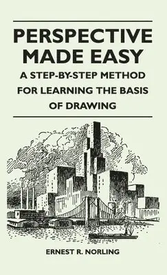 Ernest R Norling - Perspective Made Easy - A Step-By-Step Method for Learning the Basis of Drawing, Inbunden. Tillgänglighet: Lägg i varukorg