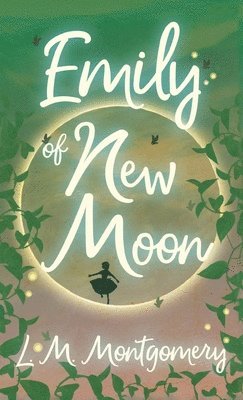 L M Montgomery - Emily of New Moon, Inbunden