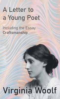 Virginia Woolf - Letter to a Young Poet, Inbunden. Tillgänglighet: Lägg i varukorg