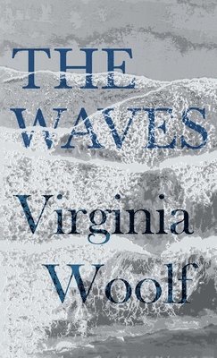 Virginia Woolf - Waves, Inbunden
