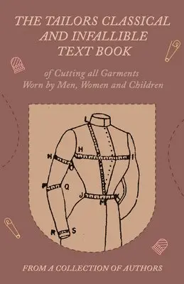Tailors Classical and Infallible Text Book of Cutting all Garments Worn by Men, Women and Children