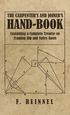 F Reinnel - Carpenter's and Joiner's Hand-Book - Containing a Complete Treatise on Framing Hip and Valley Roofs, Inbunden. Tillgänglighet: Lägg i varukorg