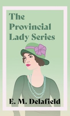 E M Delafield - Provincial Lady Series;Diary of a Provincial Lady, The Provincial Lady Goes Further, The Provincial Lady in America & The Provincial Lady in Wartime, Inbunden