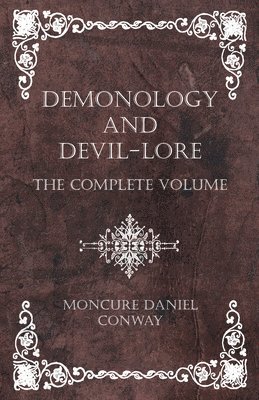 Moncure Daniel Conway - Demonology and Devil-Lore - The Complete Volume, Inbunden